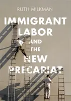 Práce přistěhovalců a nový prekariát - Immigrant Labor and the New Precariat