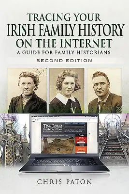 Sledování irské rodinné historie na internetu: Průvodce pro rodinné historiky - Tracing Your Irish Family History on the Internet: A Guide for Family Historians