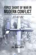 Síla krátká válka v moderním konfliktu: Jus Ad VIM - Force Short of War in Modern Conflict: Jus Ad VIM