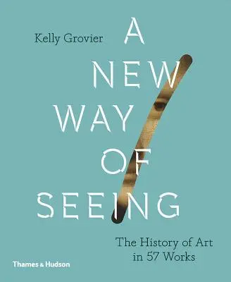 Nový způsob vidění: Dějiny umění v 57 dílech - New Way of Seeing: The History of Art in 57 Works