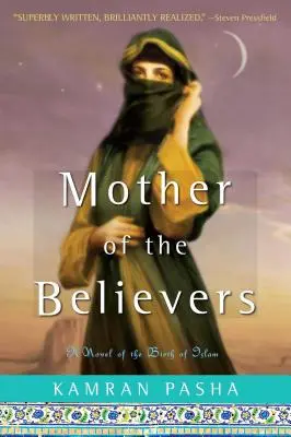 Matka věřících: Román o zrodu islámu - Mother of the Believers: A Novel of the Birth of Islam