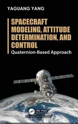 Modelování, určování polohy a řízení kosmických lodí: Přístup založený na kvaternionovém principu - Spacecraft Modeling, Attitude Determination, and Control: Quaternion-Based Approach