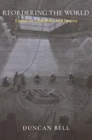 Přeuspořádání světa: Eseje o liberalismu a impériu - Reordering the World: Essays on Liberalism and Empire