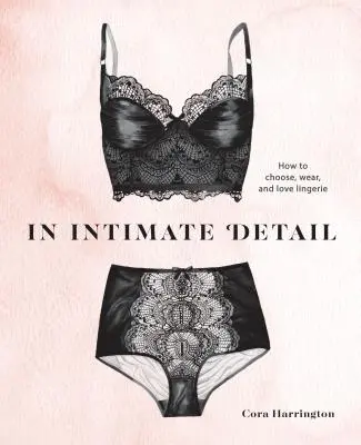 Intimní detaily: Jak si vybírat, nosit a milovat spodní prádlo? - In Intimate Detail: How to Choose, Wear, and Love Lingerie