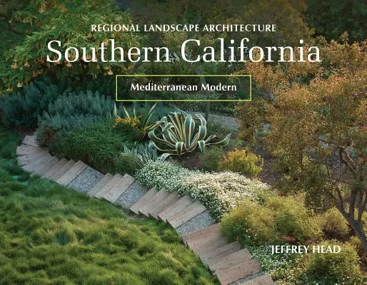 Regionální krajinářská architektura: Jižní Kalifornie: Středomořská moderna - Regional Landscape Architecture: Southern California: Mediterranean Modern