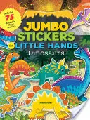 Jumbo samolepky pro malé ručičky: Dinosauři: obsahuje 75 samolepek - Jumbo Stickers for Little Hands: Dinosaurs: Includes 75 Stickers