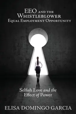 EEO a whistleblower Rovné příležitosti v zaměstnání: Sobecká láska a vliv moci - EEO and the Whistleblower Equal Employment Opportunity: Selfish Love and the Effect of Power