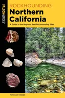 Rockhounding Northern California: Průvodce po nejlepších skalních lokalitách v regionu - Rockhounding Northern California: A Guide to the Region's Best Rockhounding Sites
