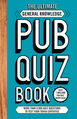 Kniha hospodských kvízů - více než 8 000 otázek z oblasti všeobecných znalostí - Ultimate General Knowlege Pub Quiz Book - More than 8,000 Quiz Questions