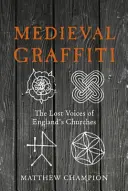 Středověká graffiti: Ztracené hlasy anglických kostelů - Medieval Graffiti: The Lost Voices of England's Churches