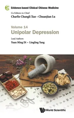 Klinická čínská medicína založená na důkazech - svazek 14: Unipolární deprese - Evidence-Based Clinical Chinese Medicine - Volume 14: Unipolar Depression