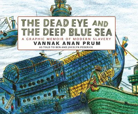 Mrtvé oko a hluboké modré moře: A Graphic Memoir of Modern Slavery (Grafické vzpomínky na moderní otroctví) - The Dead Eye and the Deep Blue Sea: A Graphic Memoir of Modern Slavery