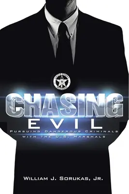 Chasing Evil: Pursuing Dangerous Criminals with the U.S. Marshals (Honba za zlem: pronásledování nebezpečných zločinců s americkými maršály) - Chasing Evil: Pursuing Dangerous Criminals with the U.S. Marshals