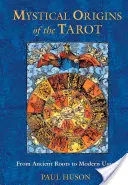 Mystický původ tarotu: Od starověkých kořenů k modernímu použití - Mystical Origins of the Tarot: From Ancient Roots to Modern Usage