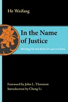 Ve jménu spravedlnosti: Ve jménu práva v Číně - In the Name of Justice: Striving for the Rule of Law in China