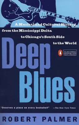 Deep Blues: Hudební a kulturní dějiny delty Mississippi - Deep Blues: A Musical and Cultural History of the Mississippi Delta