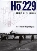 Horten Ho 229 - Spirit of Thuringia - Hortenův celokřídlý stíhací letoun - Horten Ho 229 - Spirit of Thuringia - The Horten All-Wing Jet Fighter