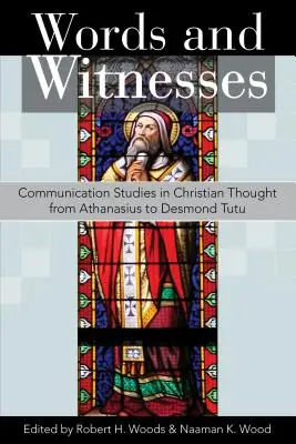 Slova a svědectví: Studie o komunikaci v křesťanském myšlení od Atanáše po Desmonda Tutua - Words and Witnesses: Communication Studies in Christian Thought from Athanasius to Desmond Tutu