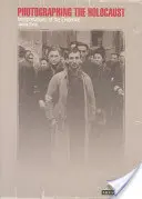Fotografování holocaustu: Interpretace důkazů - Photographing the Holocaust: Interpretations of the Evidence