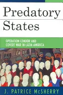 Dravé státy: Operace Kondor a tajná válka v Latinské Americe - Predatory States: Operation Condor and Covert War in Latin America