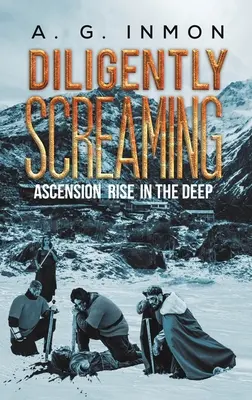 Pilně křičí: Vzestup v hlubinách - Diligently Screaming: Ascension Rise in The Deep