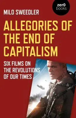 Alegorie konce kapitalismu: Šest filmů o revolucích naší doby: Anesteze kapitalismu: Konec kapitalismu: Šest filmů o revolucích naší doby - Allegories of the End of Capitalism: Six Films on the Revolutions of Our Times