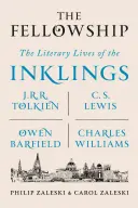 The Fellowship: The Fellowship (Společenstvo) Literární život Inklingů: Tolkiena, C. S. Lewise, Owena Barfielda, Charlese Williamse. - The Fellowship: The Literary Lives of the Inklings: J.R.R. Tolkien, C. S. Lewis, Owen Barfield, Charles Williams