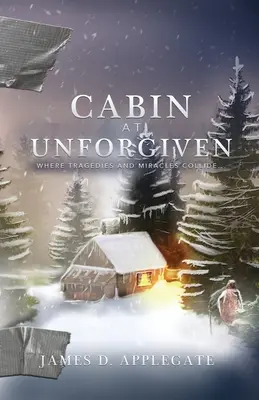 Chata v Unforgiven: Kde se střetávají tragédie a zázraky... - Cabin at Unforgiven: Where Tragedies and Miracles Collide...