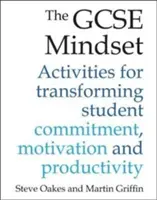 Učebnice GCSE Mindset: 40 aktivit pro proměnu odhodlání, motivace a produktivity - The GCSE Mindset: 40 Activities for Transforming Commitment, Motivation and Productivity