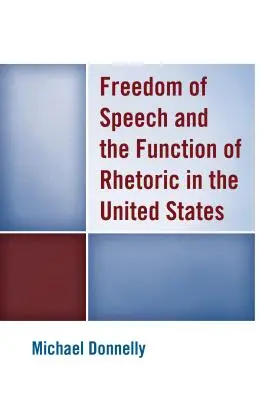 Svoboda projevu a funkce rétoriky ve Spojených státech amerických - Freedom of Speech and the Function of Rhetoric in the United States