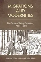 Migrace a modernita: Stav bezvládí, 1750-1850 - Migration and Modernities: The State of Being Stateless, 1750-1850