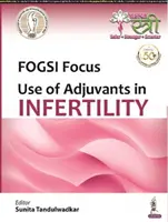 Zaměření FOGSI: Využití adjuvantů při neplodnosti - FOGSI Focus: Use of Adjuvants in Infertility