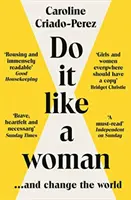 Dělej to jako žena: ... a změň svět - Do It Like a Woman: ... and Change the World