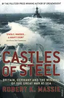 Ocelové hrady - Británie, Německo a vítězství ve Velké námořní válce - Castles Of Steel - Britain, Germany and the Winning of The Great War at Sea