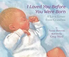 I loved you before you were born: A love letter from grandma (Milovala jsem tě, než ses narodil: Milostný dopis od babičky) - I Loved You Before You Were Born: A Love Letter from Grandma