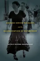 Čínští starší migranti a globalizace odchodu do důchodu - Chinese Senior Migrants and the Globalization of Retirement