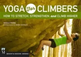 Jóga pro horolezce: Jak se protáhnout, posílit a vylézt výš - Yoga for Climbers: How to Stretch, Strengthen and Climb Higher