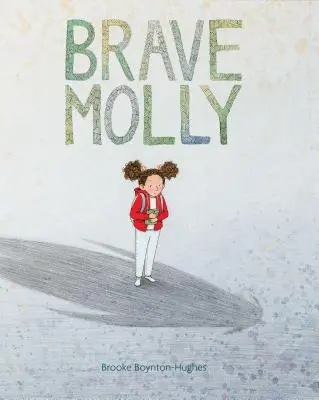 Odvážná Molly: (Knihy pro děti, které posilují, Knihy pro děti o překonávání strachu, Knihy o statečnosti pro děti) - Brave Molly: (Empowering Books for Kids, Overcoming Fear Kids Books, Bravery Books for Kids)