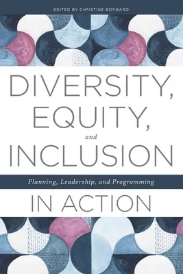 Diverzita, rovnost a inkluze v praxi: Plánování, vedení a programování - Diversity, Equity, and Inclusion in Action: Planning, Leadership, and Programming