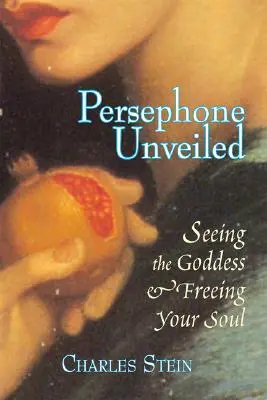 Odhalená Persefona: Nahlédnutí do bohyně a osvobození duše - Persephone Unveiled: Seeing the Goddess and Freeing Your Soul