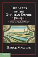 Arabové v Osmanské říši, 1516-1918 - The Arabs of the Ottoman Empire, 1516-1918