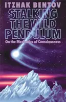 Stalking the Wild Pendulum: O mechanice vědomí - Stalking the Wild Pendulum: On the Mechanics of Consciousness