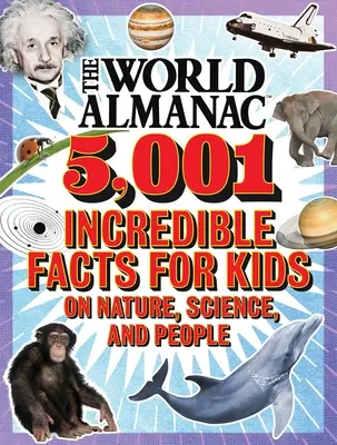 Světový almanach 5 001 neuvěřitelných faktů pro děti o přírodě, vědě a lidech (Almanach Kids(tm) World) - The World Almanac 5,001 Incredible Facts for Kids on Nature, Science, and People (Almanac Kids(tm) World)