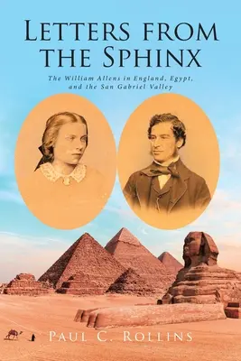 Dopisy od sfingy: William Allens v Anglii, Egyptě a údolí San Gabriel - Letters from the Sphinx: The William Allens in England, Egypt, and the San Gabriel Valley