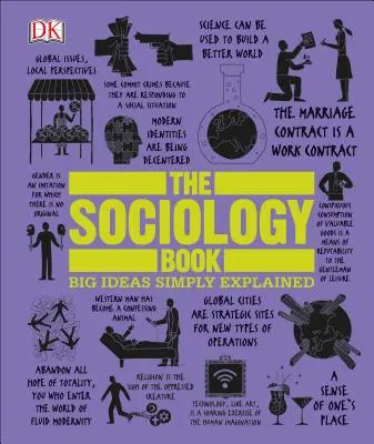 Kniha o sociologii: Velké myšlenky jednoduše vysvětleny - The Sociology Book: Big Ideas Simply Explained