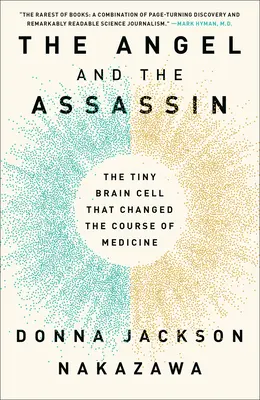 Anděl a vrah: Anděl a atentátník - kniha Anděl a atentátník: Drobná mozková buňka, která změnila směr medicíny - The Angel and the Assassin: The Tiny Brain Cell That Changed the Course of Medicine