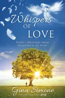 Šepoty lásky: Poselství ducha od zlomeného srdce k naději - Whispers of Love: Spirit's Messages from Heartbreak to Hope