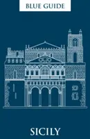 Modrý průvodce Sicílií: deváté vydání - Blue Guide Sicily: Ninth Edition