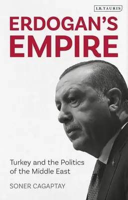 Erdoganova říše: Turecko a politika Blízkého východu - Erdogan's Empire: Turkey and the Politics of the Middle East