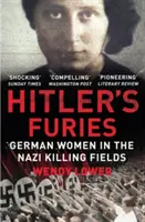 Hitlerovy běsy - Německé ženy na nacistických vražedných polích - Hitler's Furies - German Women in the Nazi Killing Fields